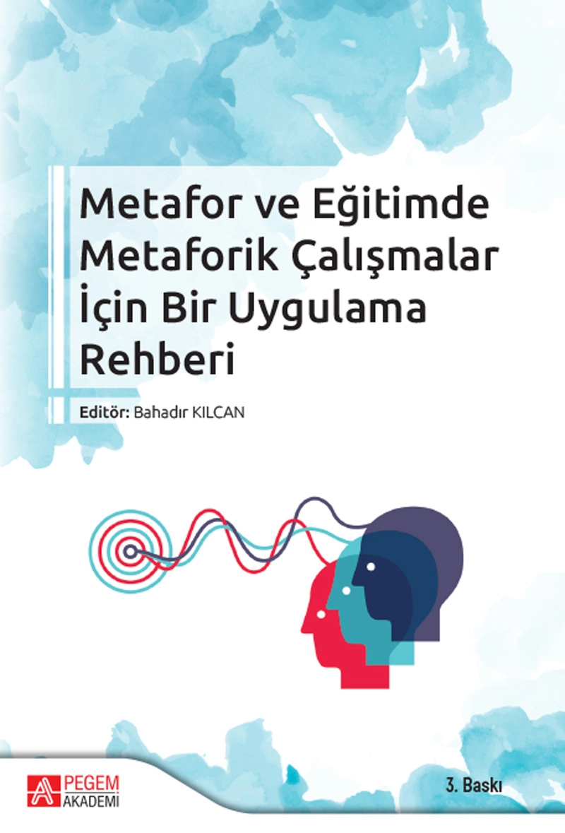 Metafor ve Eğitimde Metaforik Çalışmalar İçin Bir Uygulama Rehberi