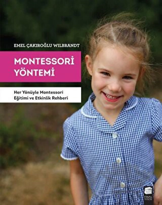 Her Yönüyle Montessori Eğitimi ve Etkinlik Rehberi