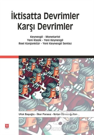 Keynesgil - Monetarist / Yeni Klasik - Yeni Keynesgil / Reel Konjonktür - Yeni Keynesgil Sentez