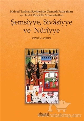 Halveti Tarikatı Şeyhlerinin Osmanlı Padişahları ve Devlet Ricali İle Münasebetleri