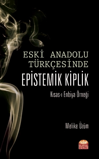 ESKİ ANADOLU TÜRKÇESİNDE EPİSTEMİK KİPLİK Kısas-ı Enbiya Örneği