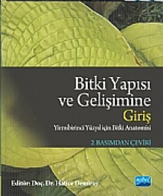 BİTKİ YAPISI VE GELİŞİMİNE GİRİŞ Yirmi Birinci Yüzyılın Bitki Anatomisi  An Introduction to Plant Structure and Development Plant Anatomy for the Twenty-First Century