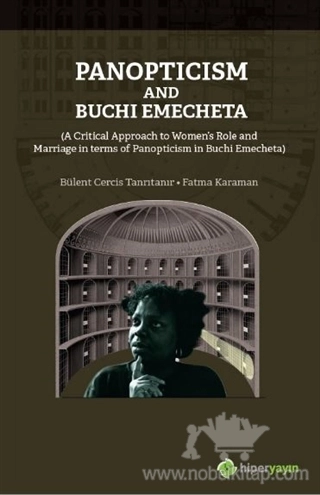 A Critical 	Approach to Women’s Role and Marriage in Terms of Panopticism in Buchi Emecheta