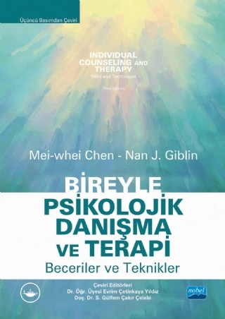 BİREYLE PSİKOLOJİK DANIŞMA VE TERAPİ Beceriler ve Teknikler / INDIVIDUAL COUNSELING AND THERAPY Skills and Techniques