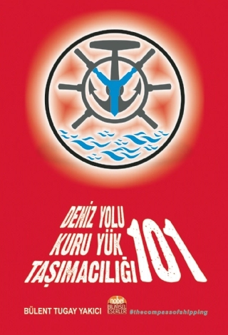 DENİZ YOLU KURU YÜK TAŞIMACILIĞI 101 - Kuru Yük Taşımacılığında Gemi Kiralama ve Liman Operasyon Problemleri