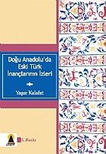 Doğu Anadolu&#39;da Eski Türk İnançlarının İzleri