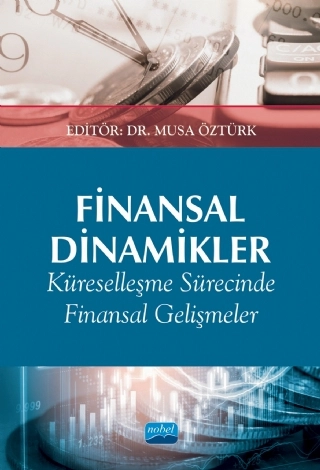 FİNANSAL DİNAMİKLER Küreselleşme Sürecinde Finansal Gelişmeler ve Etkileri