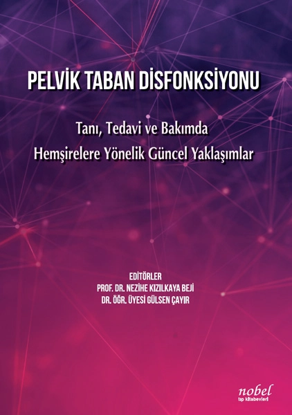 Pelvik Taban Disfonksiyonu: Tanı, Tedavi ve Bakımda Hemşirelere Yönelik Güncel Yaklaşımlar