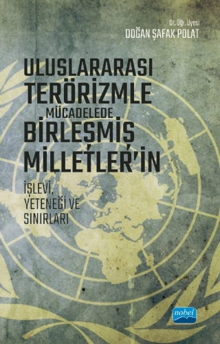 Uluslararası Terörizmle Mücadelede Birleşmiş Milletler’in İşlevi, Yeteneği ve Sınırları