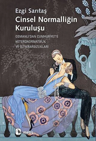 Osmanlı’dan Cumhuriyet’e Heteronormatiflik ve İstikrarsızlıkları