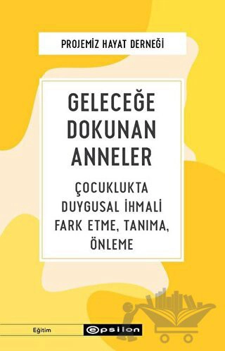 Çocuklukta Duygusal İhmali Fark Etme, Tanıma, Önleme