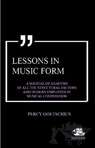 A Manual of Analysis of all the Structural Factors and Designs Employed in Musical Composition