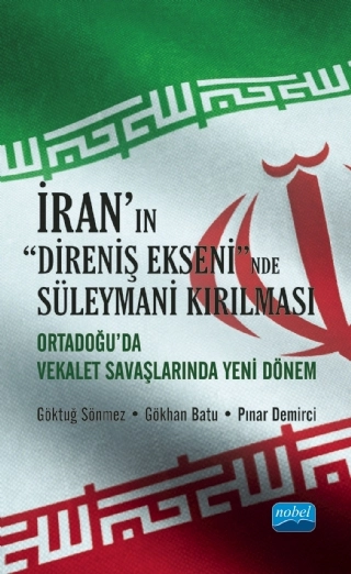 İRAN’IN “DİRENİŞ EKSENİ”NDE SÜLEYMANİ KIRILMASI: Orta Doğu’da Vekâlet Savaşlarında Yeni Dönem