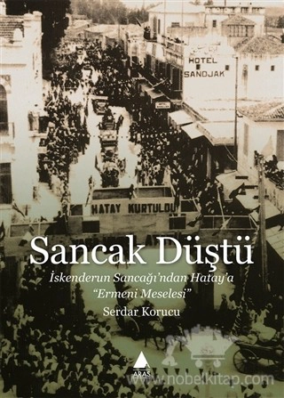 İskenderun Sancağı’ndan Hatay’a Ermeni Meselesi