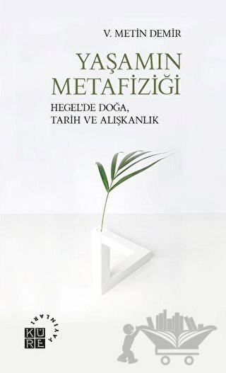 Hegel’de Doğa, Tarih ve Alışkanlık