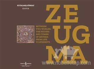 Between Two Worlds: The Houses And Tombs Of Zeugma From Life To Eternity