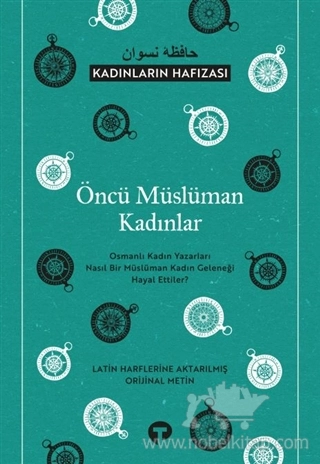 Osmanlı Kadın Yazarları Nasıl Bir Müslüman Kadın 
Geleneği Hayal Ettiler?			