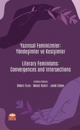 YAZINSAL FEMİNİZMLER: YÖNDEŞİMLER VE KESİŞİMLER / Literary Feminisms: Convergences and Intersections