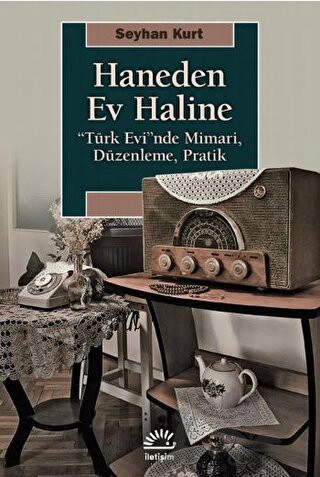 “Türk Evi”nde Mimari, Düzenleme, Pratik