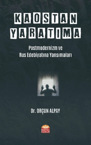 KAOSTAN YARATIMA: Postmodernizm ve Rus Edebiyatına Yansımaları