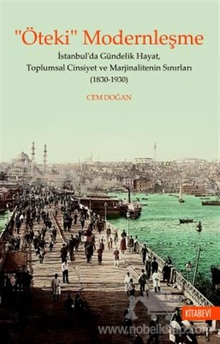 İstanbul’da Gündelik Hayat, Toplumsal Cinsiyet ve Marjinalitenin Sınırları (1830-1930)