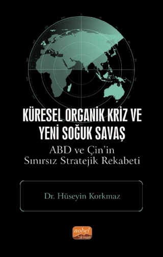 Küresel Organik Kriz ve Yeni Soğuk Savaş: ABD ve Çin’in Sınırsız Stratejik Rekabeti