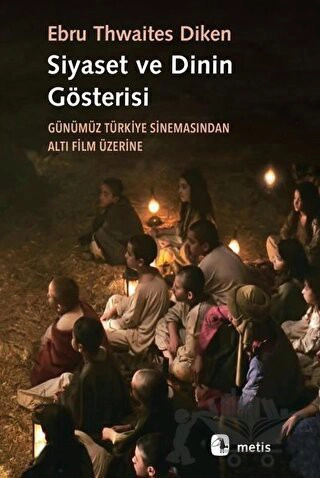 Günümüz Türkiye Sinemasından
Altı Film Üzerine			