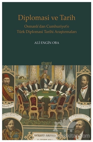 Osmanlı’dan Cumhuriyet’e Türk Diplomasi Tarihi Araştırmaları