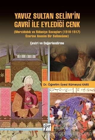 (Mercidabık ve Ridaniye Savaşları 1516-1517 Üzerine Anonim Bir Selimname) Çeviri ve Değerlendirme