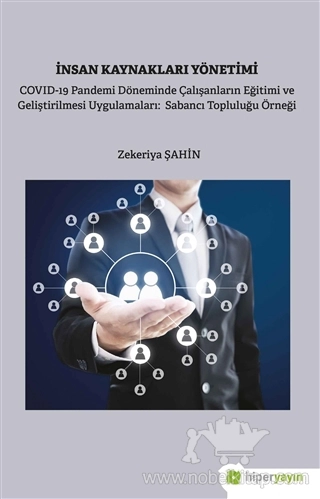 Covid-19 Pandemi Döneminde Çalışanların Eğitimi ve Geliştirilmesi Uygulamaları: Sabancı Topluluğu Örneği