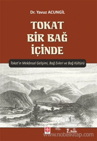 Tokat'ın Mekansal Gelişimi, Bağ Evleri ve Bağ Kültürü