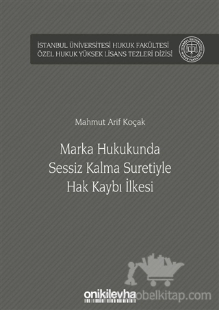 İstanbul Üniversitesi Hukuk Fakültesi Özel Hukuk Yüksek Lisans Tezleri Dizisi No: 45