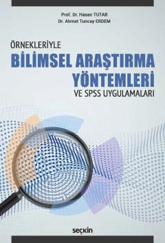 ÖrnekleriyleBilimsel Araştırma Yöntemleri<br />
ve –SPSS Uygulamaları–