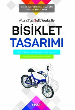 A&#39;dan Z&#39;ye SolidWorks ile Bisiklet Tasarımı<br /> 3D Modelleme ¦ Akış Analizi ¦ Kalıp Tasarımı