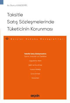 Taksitle Satış Sözleşmelerinde Tüketicinin Korunması – Borçlar Hukuku Monografileri –