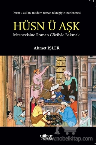 Hüsn ü Aşk'ın Modern Roman Tekniğiyle İncelenmesi