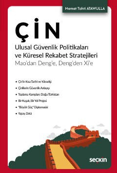 Çin Ulusal Güvenlik Politikaları ve Küresel Rekabet Stratejileri Mao&#39;dan Deng&#39;e, Deng&#39;den Xi&#39;e