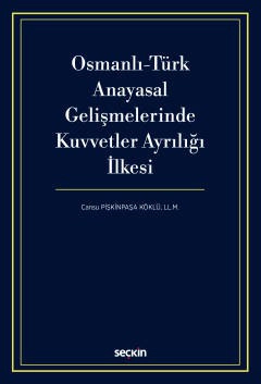 Osmanlı–Türk Anayasal Gelişmelerinde<br />Kuvvetler Ayrılığı İlkesi