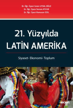 21. Yüzyılda Latin Amerika<br /> Siyaset– Ekonomi– Toplum