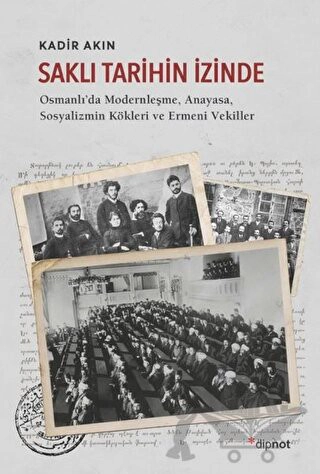 Osmanlı'da Modernleşme, Anayasa, Sosyalizmin Kökleri ve Ermeni Vekiller