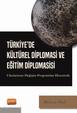 TÜRKİYE’DE KÜLTÜREL DİPLOMASİ VE EĞİTİM DİPLOMASİSİ - Uluslararası Değişim Programları Ekseninde