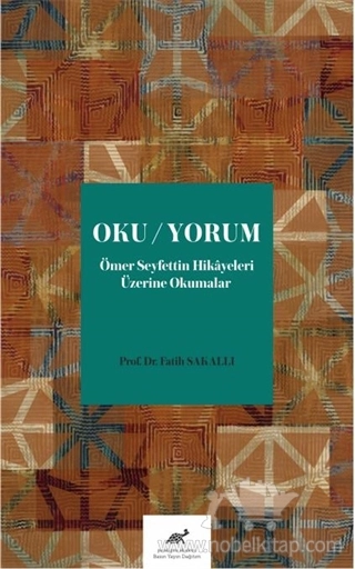 Ömer Seyfettin Hikayeleri Üzerine Okumalar