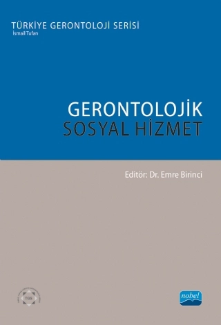 GERONTOLOJİK SOSYAL HİZMET - Türkiye Gerontoloji Serisi