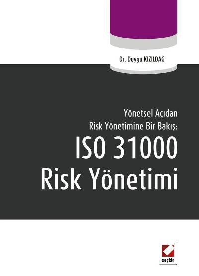 Yönetsel Açıdan Risk Yönetimine Bir Bakış:ISO 31000 Risk Yönetimi