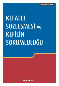 Kefalet Sözleşmesi ve Kefilin Sorumluluğu