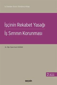 İş Davaları Dizisi: Dördüncü Kitapİşçinin Rekabet Yasağı – İş Sırrının Korunması