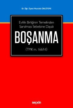 Evlilik Birliğinin Temelinden Sarsılması Sebebine DayalıBoşanma &#40;TMK m. 166/I–II&#41;