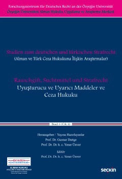 Özyeğin Üniversitesi Alman Hukuku Uygulama ve Araştırma MerkeziUyuşturucu ve Uyarıcı Maddeler ve Ceza Hukuku &#40;Alman ve Türk Ceza Hukukuna İlişkin Araştırmalar&#41;