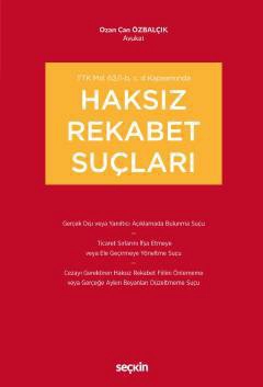 TTK md. 62/I–b, c, d KapsamındaHaksız Rekabet Suçları