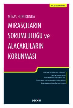 Miras HukukundaMirasçıların Sorumluluğu ve  Alacaklıların Korunması